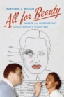 All for Beauty : Makeup and Hairdressing in Hollywood's Studio Era - Book