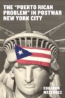 The "Puerto Rican Problem" in Postwar New York City - eBook