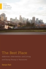 The Best Place : Addiction, Intervention, and Living and Dying Young in Vancouver - Book