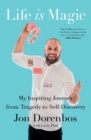 Life Is Magic : My Inspiring Journey from Tragedy to Self-Discovery - eBook