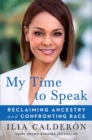 My Time to Speak : Reclaiming Ancestry and Confronting Race - eBook