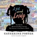 A Girl Named Lovely : One Child's Miraculous Survival and My Journey to the Heart of Haiti - eAudiobook