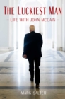 The Luckiest Man : Life with John McCain - Book