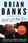 What Set Me Free (The Story That Inspired the Major Motion Picture Brian Banks) : A True Story of Wrongful Conviction, a Dream Deferred, and a Man Redeemed - Book