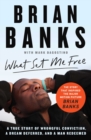 What Set Me Free (The Story That Inspired the Major Motion Picture Brian Banks) : A True Story of Wrongful Conviction, a Dream Deferred, and a Man Redeemed - eBook