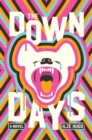 The Down Days : A Novel - Book