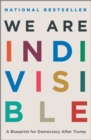 We Are Indivisible : A Blueprint for Democracy After Trump - eBook