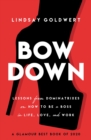 Bow Down : Lessons from Dominatrixes on How to Be a Boss in Life, Love, and Work - Book