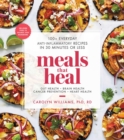 Meals That Heal : 100+ Everyday Anti-Inflammatory Recipes in 30 Minutes or Less: A Cookbook - eBook
