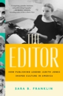 The Editor : How Publishing Legend Judith Jones Shaped Culture in America - eBook