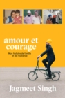 Amour et courage : Mon histoire de famille et de resilience - eBook