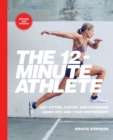 The 12-Minute Athlete : Get Fitter, Faster, and Stronger Using HIIT and Your Bodyweight - Book