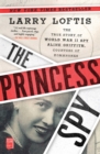 The Princess Spy : The True Story of World War II Spy Aline Griffith, Countess of Romanones - eBook