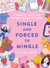Single and Forced to Mingle : A Guide for (Nearly) Any Socially Awkward Situation - Book