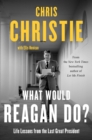 What Would Reagan Do? : Life Lessons from the Last Great President - eBook
