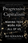 Progressive Capitalism : How to Make Tech Work for All of Us - Book