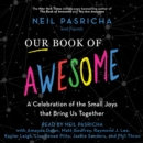 Our Book of Awesome : A Celebration of the Small Joys That Bring Us Together - eAudiobook