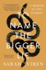 To Name the Bigger Lie : A Memoir in Two Stories - Book