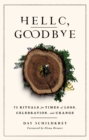 Hello, Goodbye : 75 Rituals for Times of Loss, Celebration, and Change - eBook