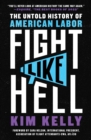 Fight Like Hell : The Untold History of American Labor - eBook
