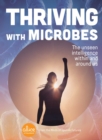 Thriving with Microbes : The Unseen Intelligence Within and Around Us - eBook