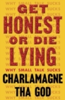 Get Honest or Die Lying : Why Small Talk Sucks - Book