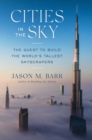 Cities in the Sky : The Quest to Build the World's Tallest Skyscrapers - eBook