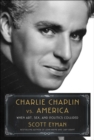 Charlie Chaplin vs. America : When Art, Sex, and Politics Collided - eBook