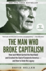 The Man Who Broke Capitalism : How Jack Welch Gutted the Heartland and Crushed the Soul of Corporate America-and How to Undo His Legacy - Book