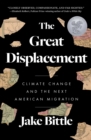 The Great Displacement : Climate Change and the Next American Migration - eBook