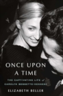 Once Upon a Time : The Captivating Life of Carolyn Bessette-Kennedy - Book