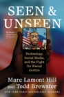 Seen and Unseen : Technology, Social Media, and the Fight for Racial Justice - Book