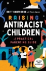 Raising Antiracist Children : A Practical Parenting Guide - eBook