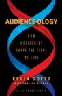 Audience-ology : How Moviegoers Shape the Films We Love - Book
