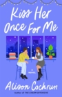 Kiss Her Once for Me : A Novel - Book