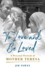 To Love and Be Loved : A Personal Portrait of Mother Teresa - Book