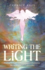 Writing the Light : Finding the Light in the Darkness of Depression. the Awakening of a Lightworker - eBook