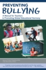 Preventing Bullying : A Manual for Teachers in Promoting Global Educational Harmony - eBook