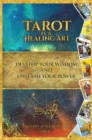 Tarot Is a Healing Art : Develop Your Wisdom and Unleash Your Power - eBook