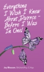 Everything I Wish I Knew About Divorce - Before I Was in One! - eBook