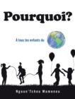 Pourquoi? : A Tous Les Enfants Du Monde - eBook