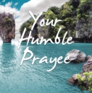 Your Humble Prayee - eBook
