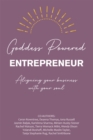 Goddess Powered Entrepreneur : Aligning Your Business with Your Soul - eBook