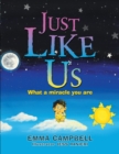 Just Like Us : What a Miracle You Are - eBook