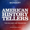 American History Tellers: "The Cold War" and "Prohibition" - eAudiobook