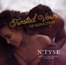 Twisted Vows of Seduction - eAudiobook