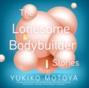 The Lonesome Bodybuilder - eAudiobook