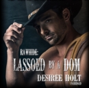 Lassoed by a Dom - eAudiobook