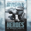 Invisible Heroes of World War II - eAudiobook