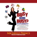 Busy Being Busy ... But Getting Nothing Done? - eAudiobook